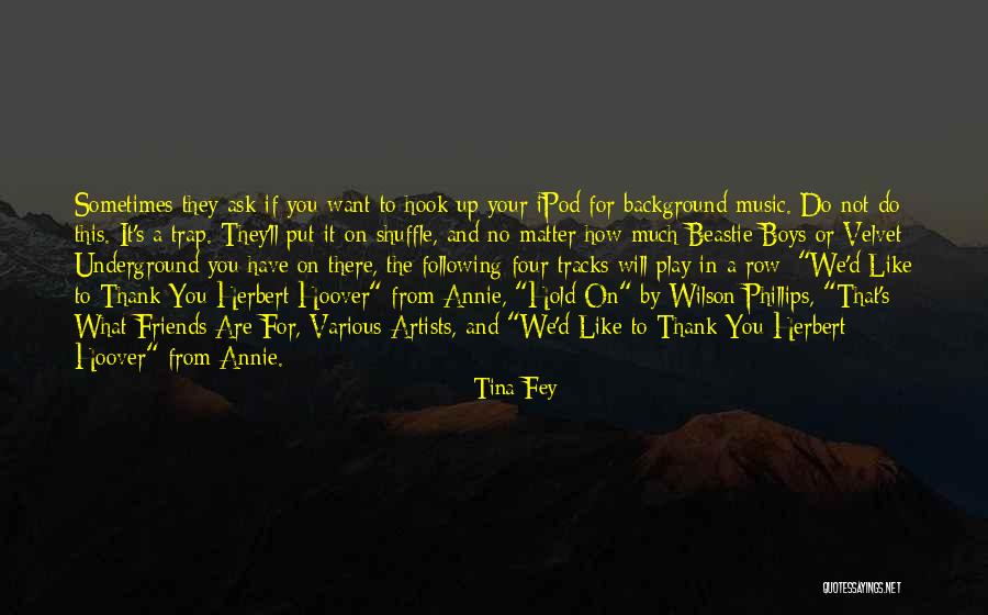 Friends That Are Not There For You Quotes By Tina Fey Friends That Are Not There For You Quotes By Tina Fey