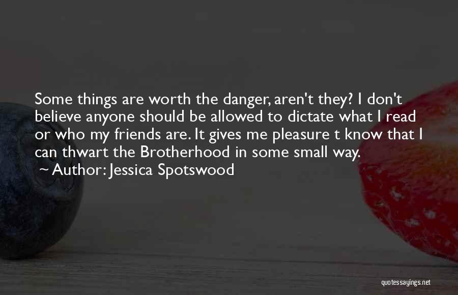 Friends That Aren't Worth It Quotes By Jessica Spotswood