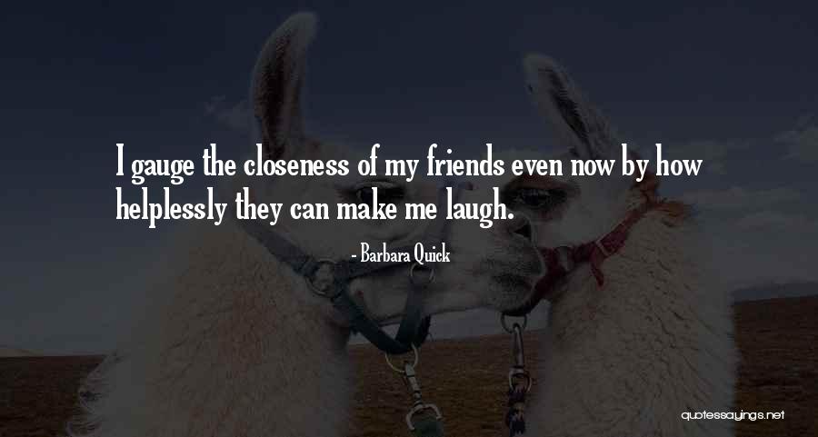 Friends That Can Make You Laugh Quotes By Barbara Quick