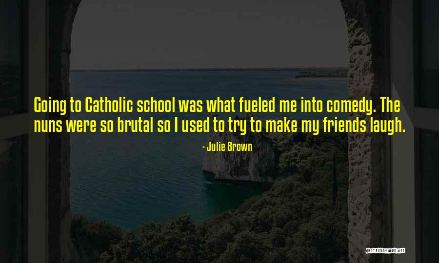 Friends That Can Make You Laugh Quotes By Julie Brown