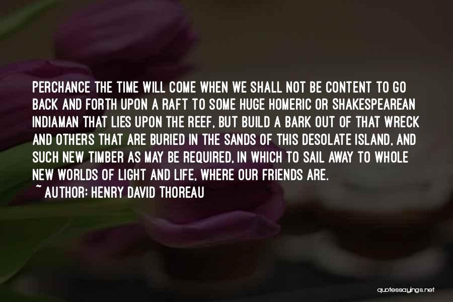 Friends That Come And Go Quotes By Henry David Thoreau