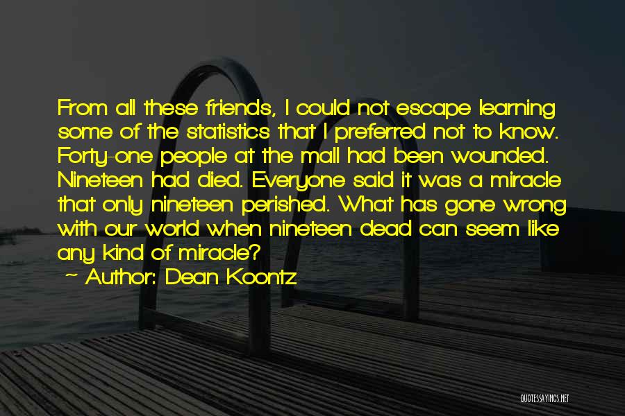 Friends That Died Quotes By Dean Koontz