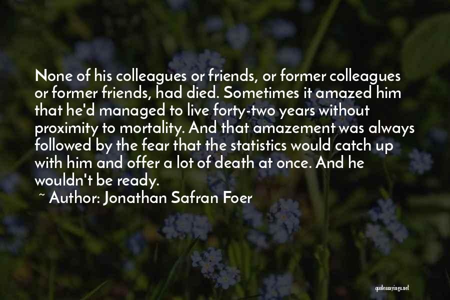 Friends That Died Quotes By Jonathan Safran Foer