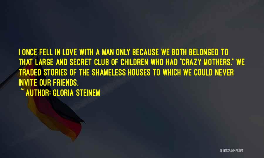 Friends That Fell In Love Quotes By Gloria Steinem