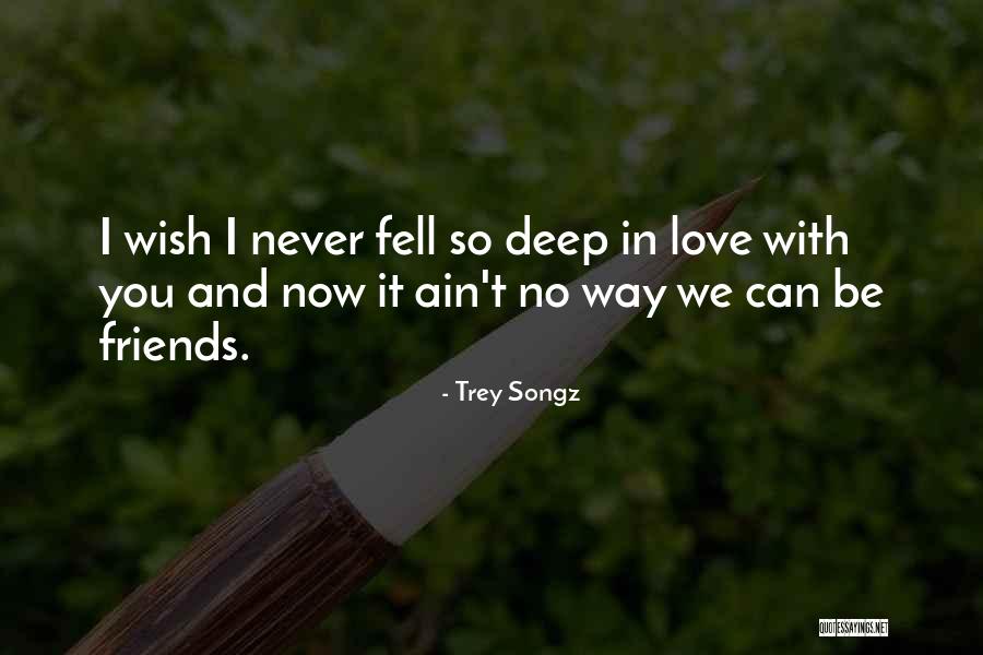 Friends That Fell In Love Quotes By Trey Songz