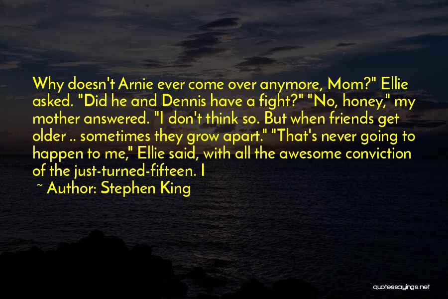 Friends That Grow Apart Quotes By Stephen King