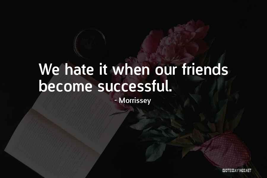 Friends That Hate Each Other Quotes By Morrissey Friends That Hate Each Other Quotes By Morrissey