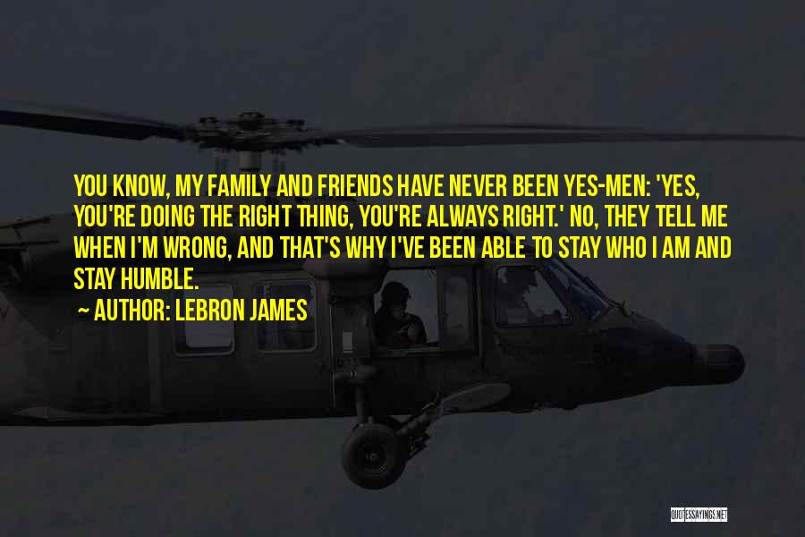 Friends That Have Always Been There Quotes By LeBron James