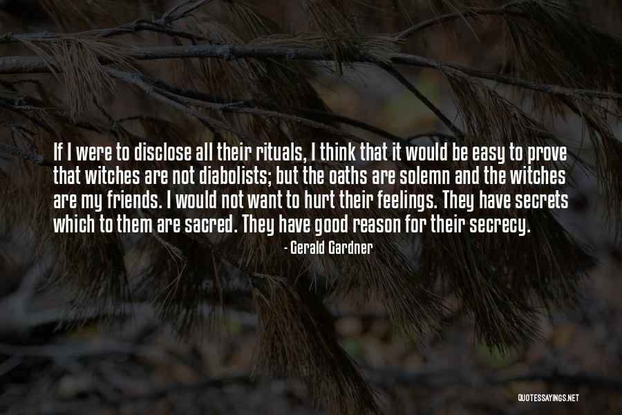 Friends That Have Hurt You Quotes By Gerald Gardner