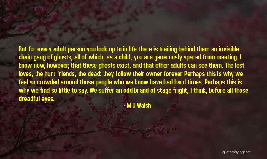 Friends That Have Hurt You Quotes By M O Walsh