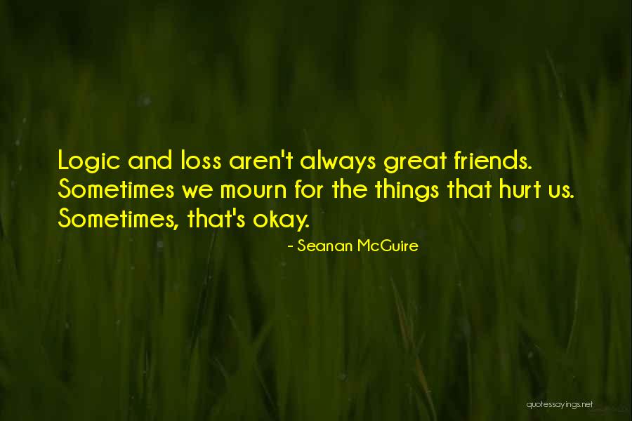 Friends That Have Hurt You Quotes By Seanan McGuire