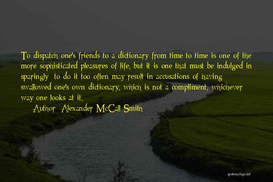 Friends That Have No Time For You Quotes By Alexander McCall Smith
