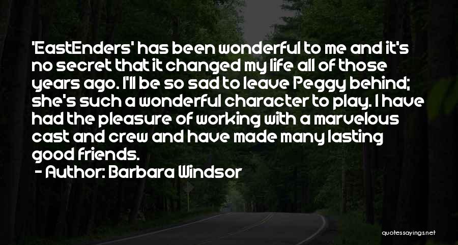 Friends That Leave You Out Quotes By Barbara Windsor