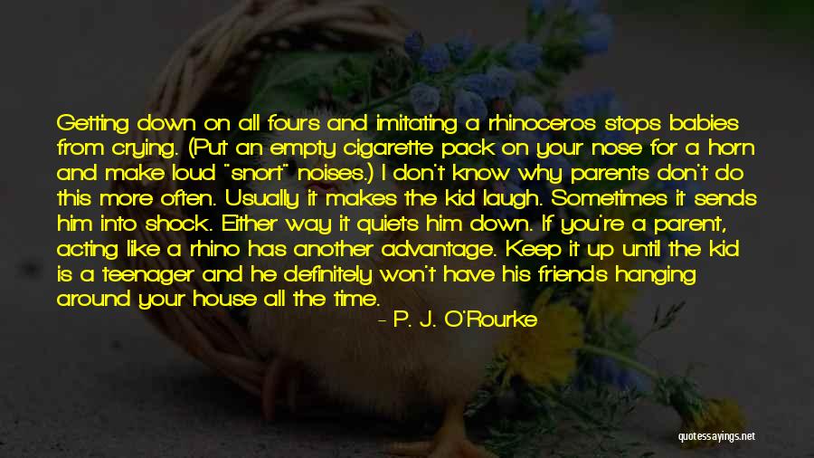 Friends That Make U Laugh Quotes By P. J. O'Rourke Friends That Make U Laugh Quotes By P. J. O'Rourke