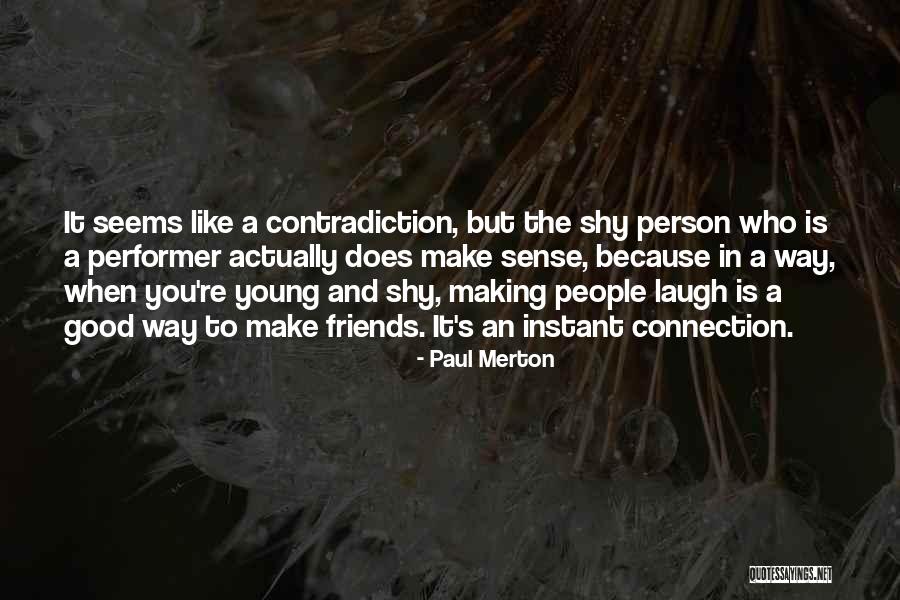 Friends That Make U Laugh Quotes By Paul Merton Friends That Make U Laugh Quotes By Paul Merton