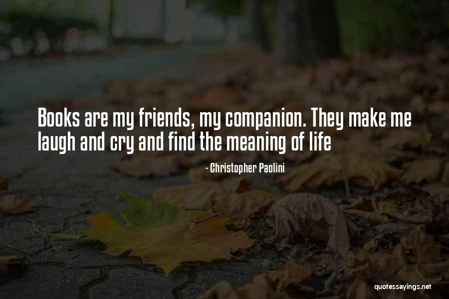 Friends That Make You Laugh Quotes By Christopher Paolini Friends That Make You Laugh Quotes By Christopher Paolini