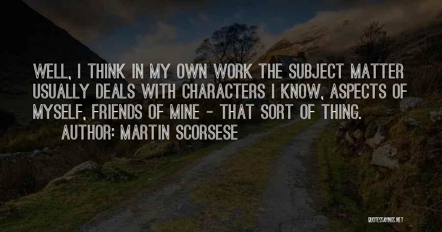 Friends That Matter Quotes By Martin Scorsese