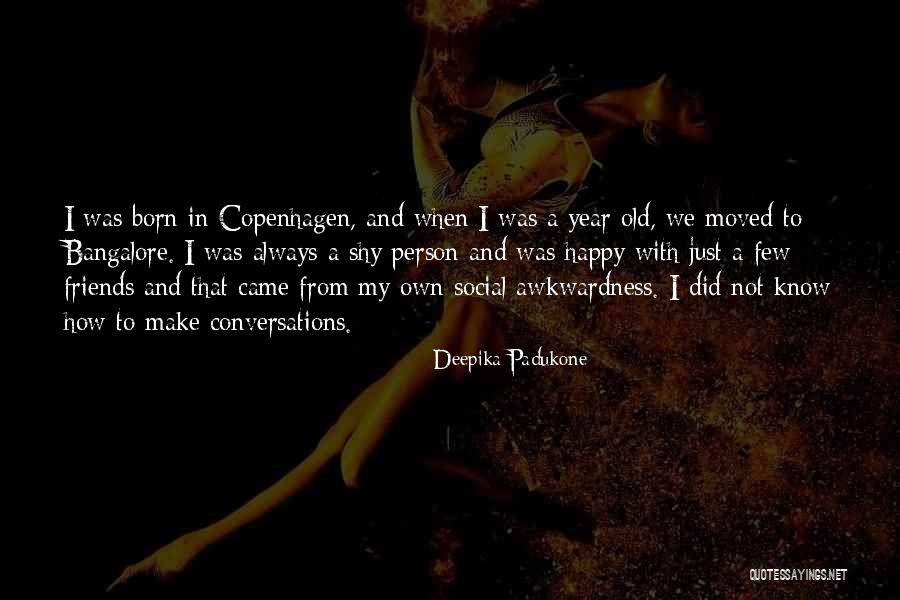 Friends That Moved Quotes By Deepika Padukone Friends That Moved Quotes By Deepika Padukone