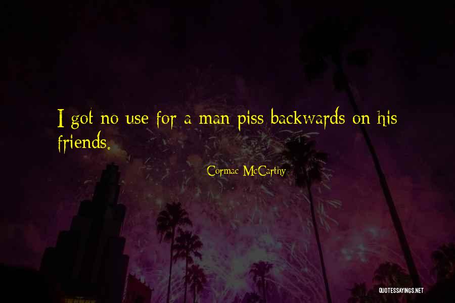 Friends That Only Use You Quotes By Cormac McCarthy Friends That Only Use You Quotes By Cormac McCarthy