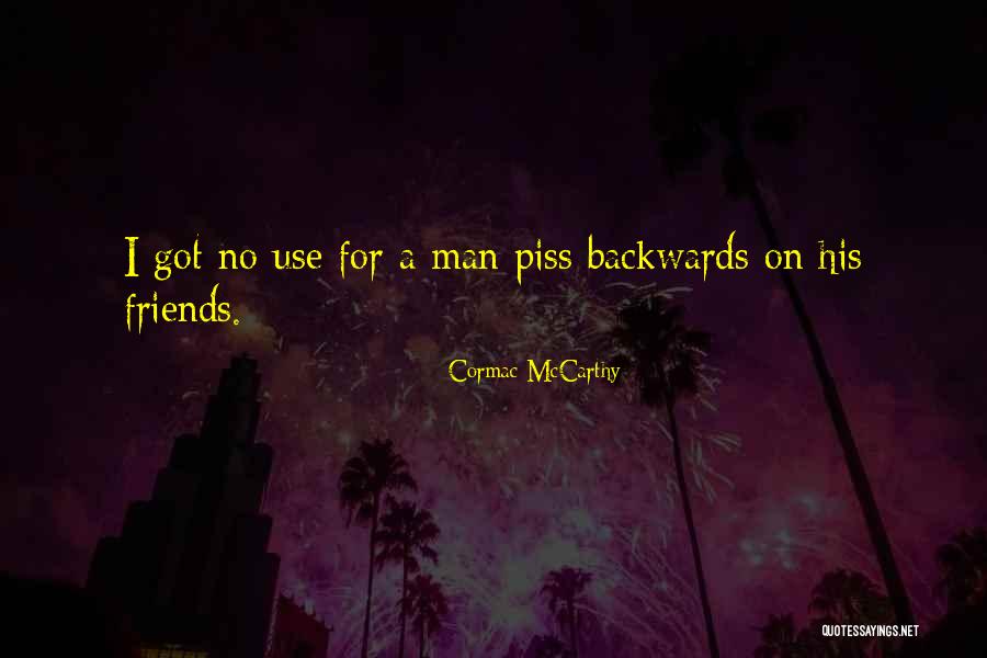 Friends That Only Use You Quotes By Cormac McCarthy