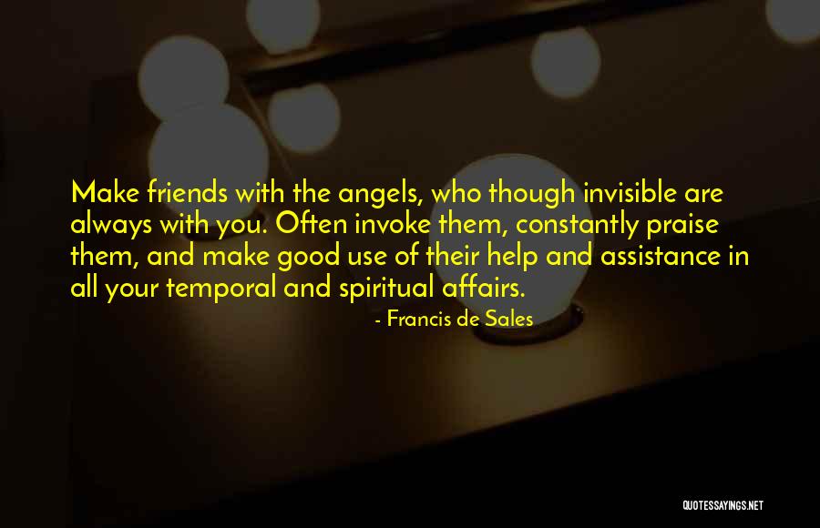 Friends That Only Use You Quotes By Francis De Sales Friends That Only Use You Quotes By Francis De Sales