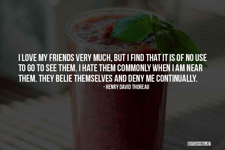 Friends That Only Use You Quotes By Henry David Thoreau