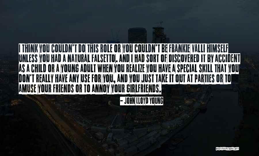 Friends That Only Use You Quotes By John Lloyd Young Friends That Only Use You Quotes By John Lloyd Young