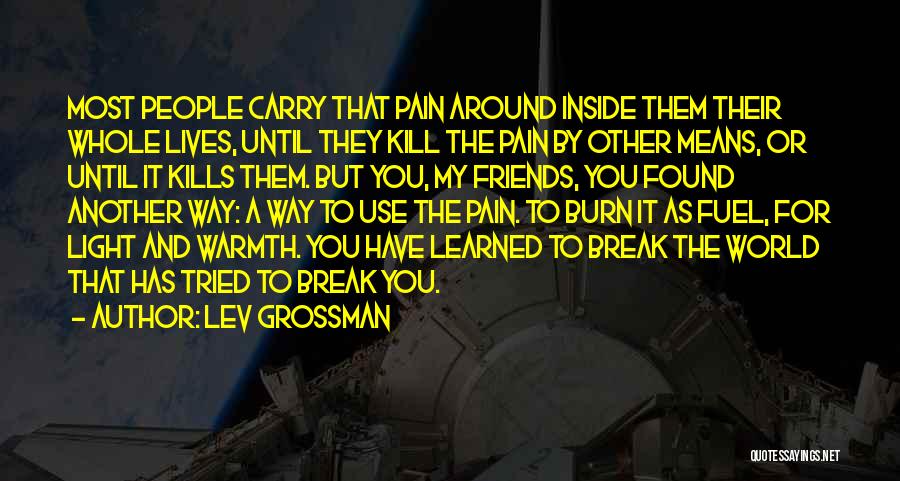 Friends That Only Use You Quotes By Lev Grossman