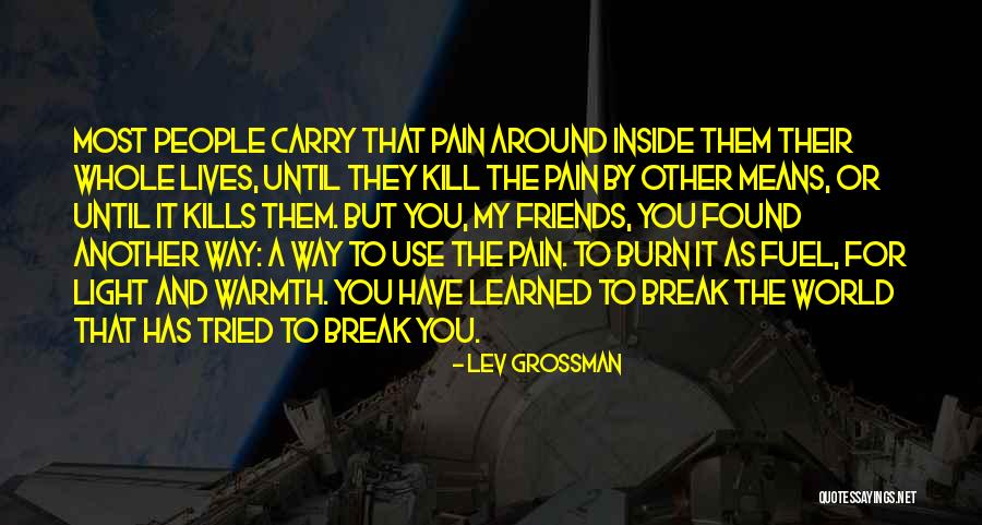Friends That Only Use You Quotes By Lev Grossman Friends That Only Use You Quotes By Lev Grossman