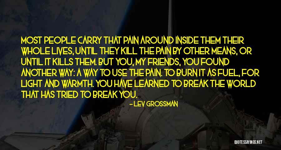 Friends That Only Use You Quotes By Lev Grossman