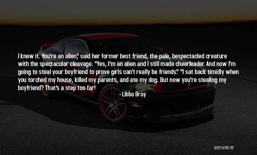 Friends That Steal Your Boyfriend Quotes By Libba Bray Friends That Steal Your Boyfriend Quotes By Libba Bray