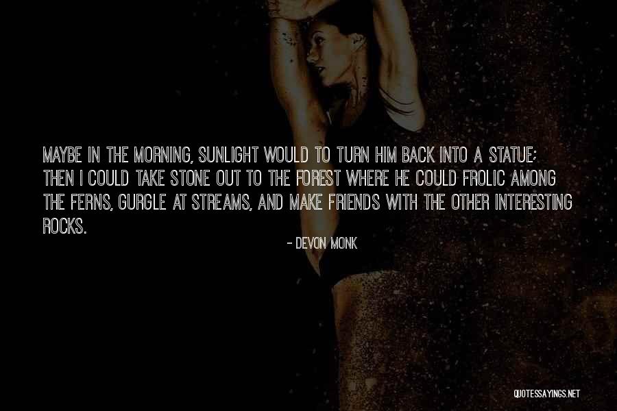 Friends That Turn Their Back On You Quotes By Devon Monk Friends That Turn Their Back On You Quotes By Devon Monk
