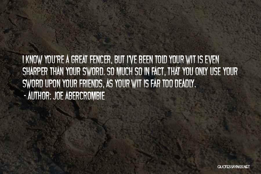 Friends That Use You Quotes By Joe Abercrombie