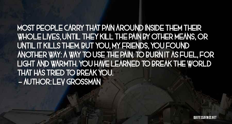 Friends That Use You Quotes By Lev Grossman