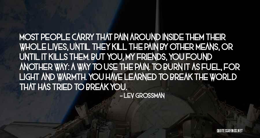 Friends That Use You Quotes By Lev Grossman