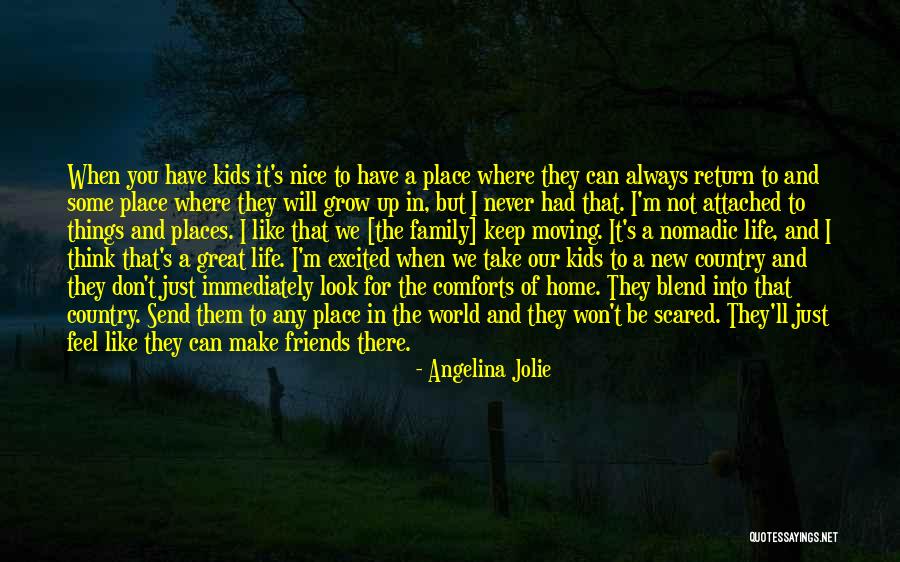 Friends That Will Always Be There For You Quotes By Angelina Jolie Friends That Will Always Be There For You Quotes By Angelina Jolie