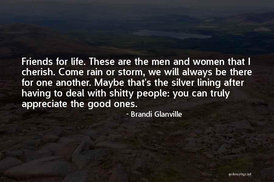 Friends That Will Always Be There For You Quotes By Brandi Glanville Friends That Will Always Be There For You Quotes By Brandi Glanville