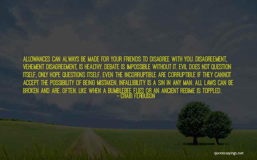 Friends That Will Always Be There For You Quotes By Craig Ferguson Friends That Will Always Be There For You Quotes By Craig Ferguson