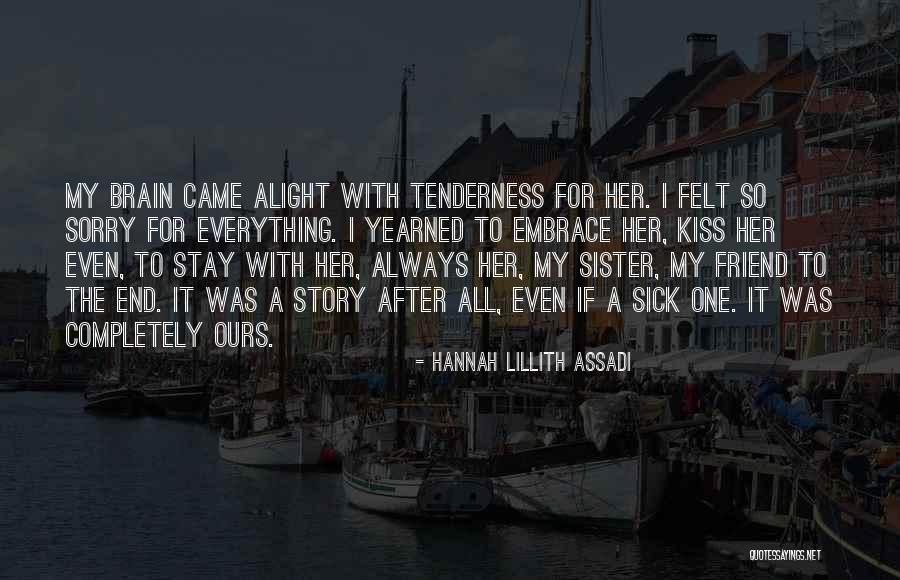 Friends That Will Always Be There For You Quotes By Hannah Lillith Assadi Friends That Will Always Be There For You Quotes By Hannah Lillith Assadi