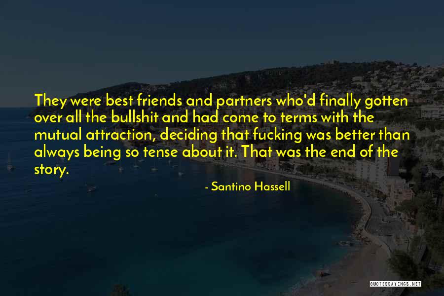 Friends That Will Always Be There For You Quotes By Santino Hassell Friends That Will Always Be There For You Quotes By Santino Hassell