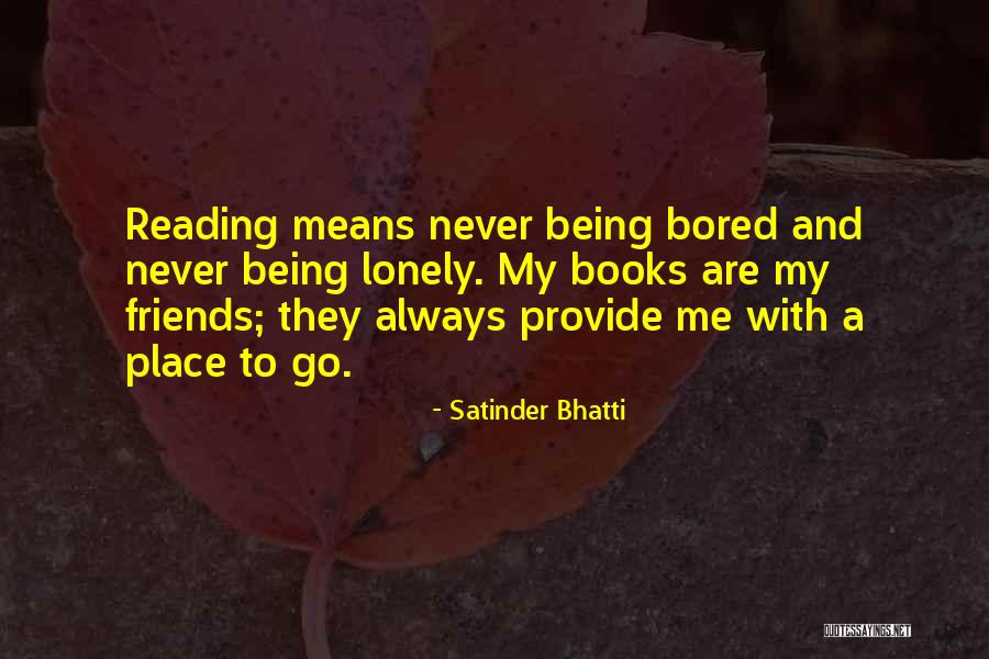 Friends That Will Always Be There For You Quotes By Satinder Bhatti Friends That Will Always Be There For You Quotes By Satinder Bhatti