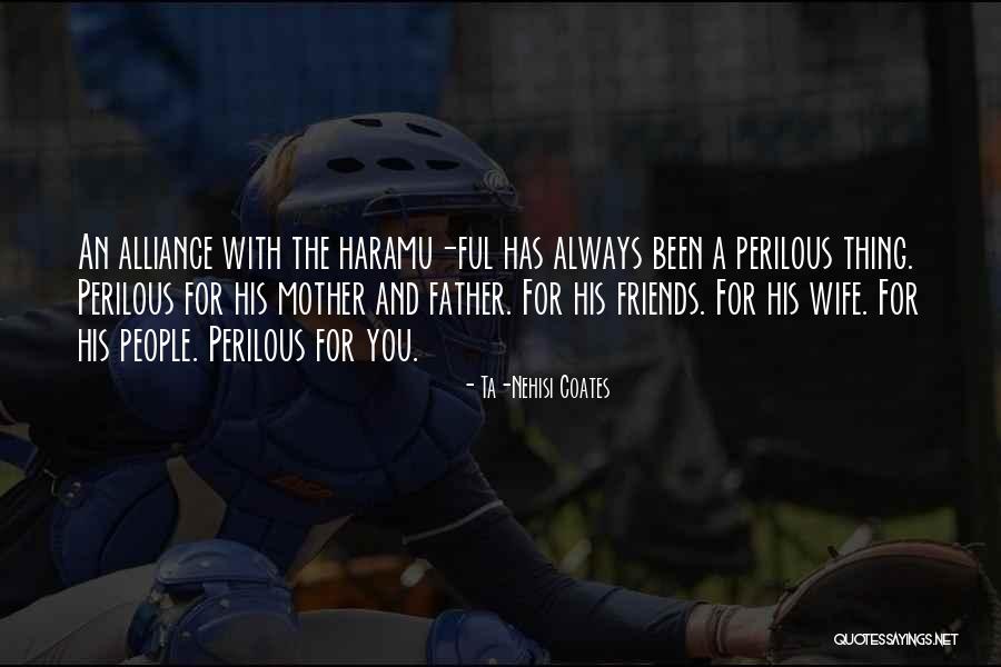 Friends That Will Always Be There For You Quotes By Ta-Nehisi Coates Friends That Will Always Be There For You Quotes By Ta-Nehisi Coates
