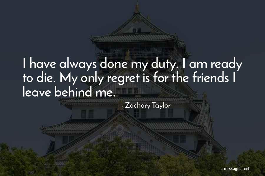 Friends That Will Always Be There For You Quotes By Zachary Taylor Friends That Will Always Be There For You Quotes By Zachary Taylor