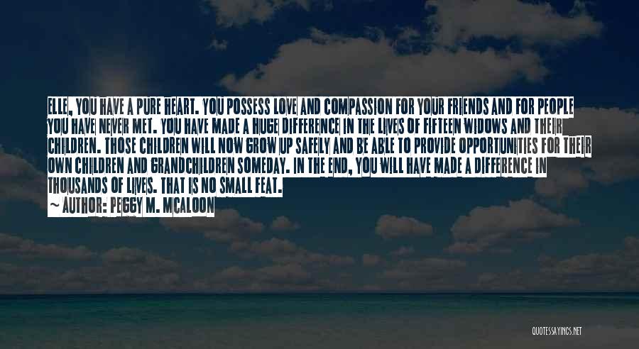 Friends That You Love Quotes By Peggy M. McAloon
