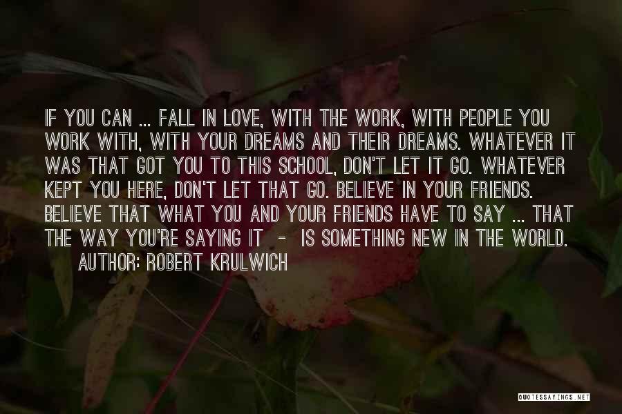 Friends That You're In Love With Quotes By Robert Krulwich