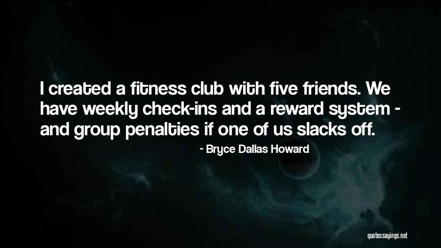 Friends The Ones Who Check In On You Quotes By Bryce Dallas Howard Friends The Ones Who Check In On You Quotes By Bryce Dallas Howard