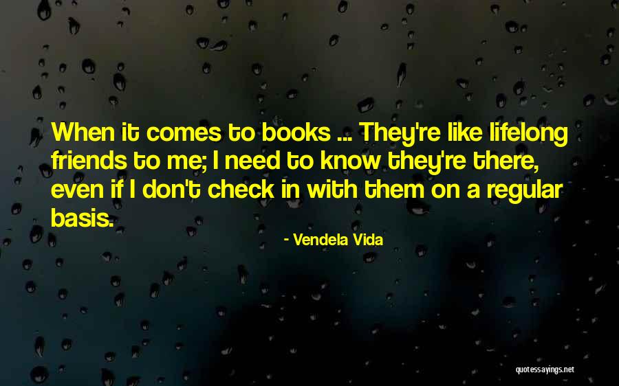 Friends The Ones Who Check In On You Quotes By Vendela Vida