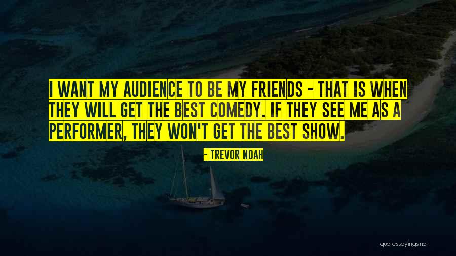 Friends The Show Best Quotes By Trevor Noah Friends The Show Best Quotes By Trevor Noah