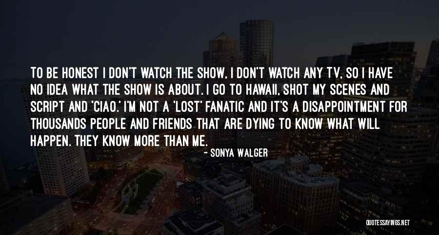 Friends The Tv Show Best Quotes By Sonya Walger Friends The Tv Show Best Quotes By Sonya Walger