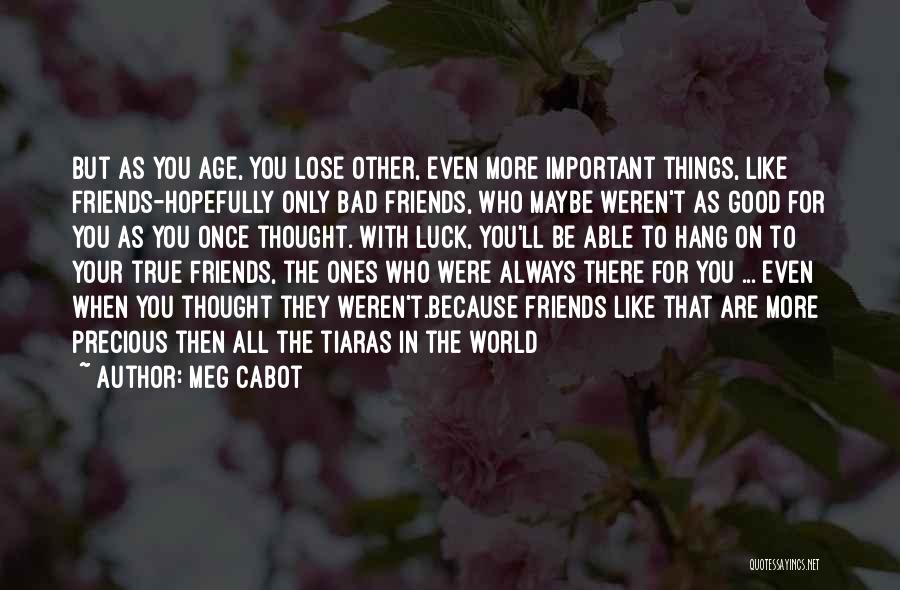 Friends There For You Quotes By Meg Cabot